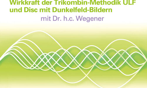 Dr. h.c. Wegener: Dunkelfeld-Studie – Nachweis der Wirkkraft der Trikombin-Therapie mit ultra-langsamen Frequenzen und Disc