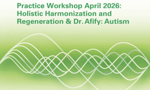 Practice Workshop April 2026: Holistic Harmonization and Regeneration – The 6 Sublevels of Detoxication & Analysis of the Sublevels & News & Your Questions & Dr. Afify – Autism
