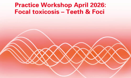 Practice Workshop April 2026: Focal toxicosis – Teeth & Foci